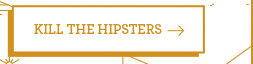 Kill the hipsters Link